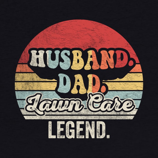 Husband Dad Lawn Care Legend Funny Gardening Mowing The Lawn Lawn Mower Gift For Dad Grandpa Husband by SomeRays